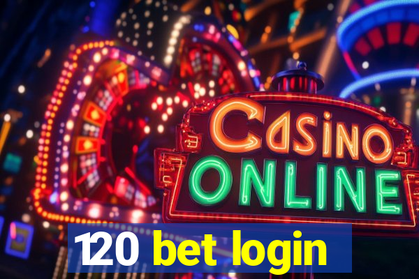 120 bet login